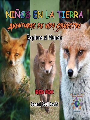 cover image of Niños en la Tierra Aventuras de vida Silvestre--Explora el Mundo Red Fox--Austria